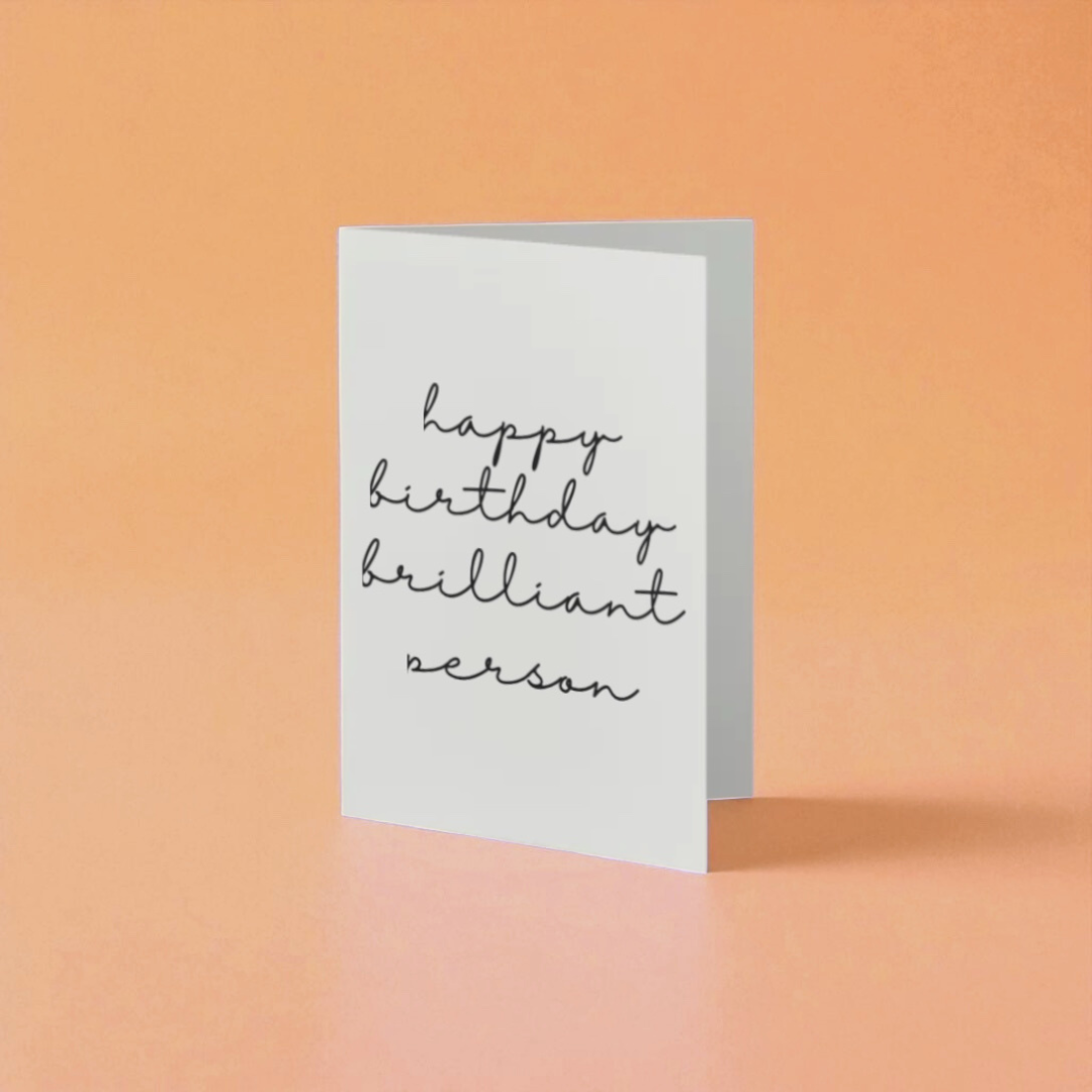“happy birthday brilliant person” card