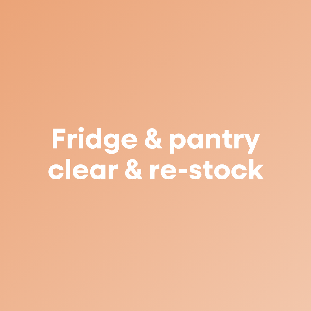 The fridge and pantry clear and re-stock