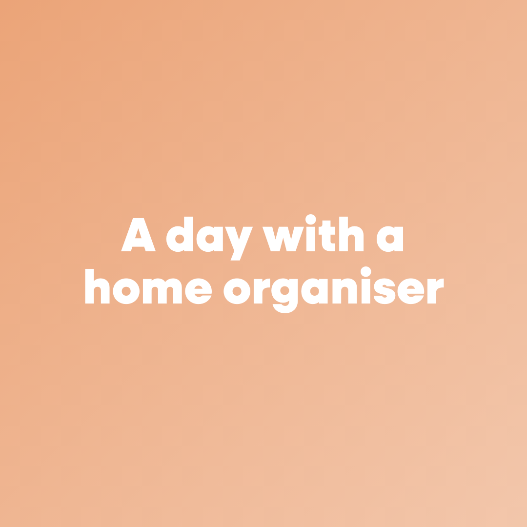 A Day with a Home Organiser
