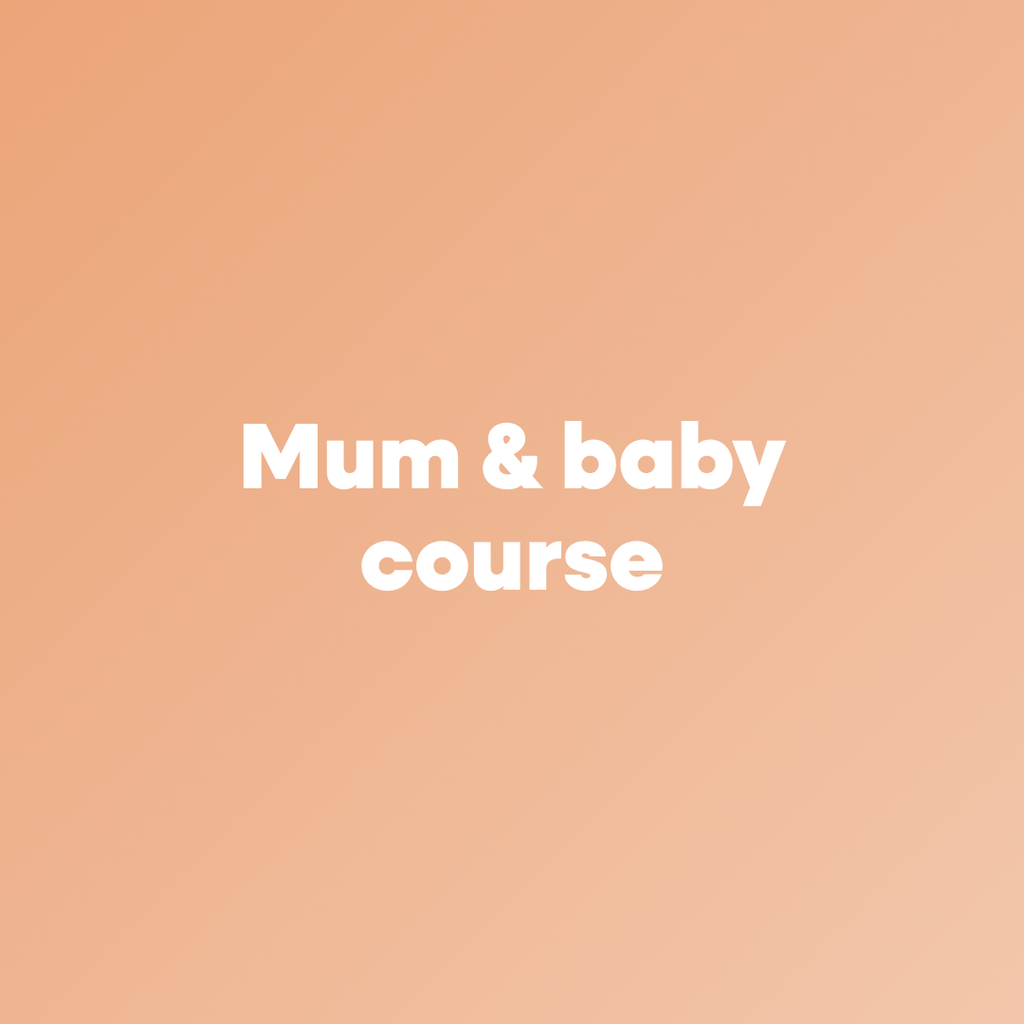 Mum & baby course: 6 sessions with postnatal and women's health experts