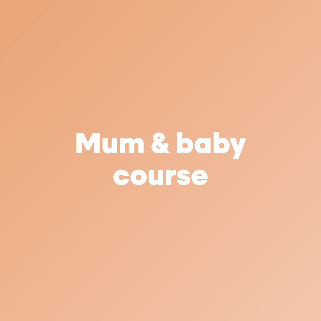 Mum & baby course: 6 sessions with postnatal and women's health experts