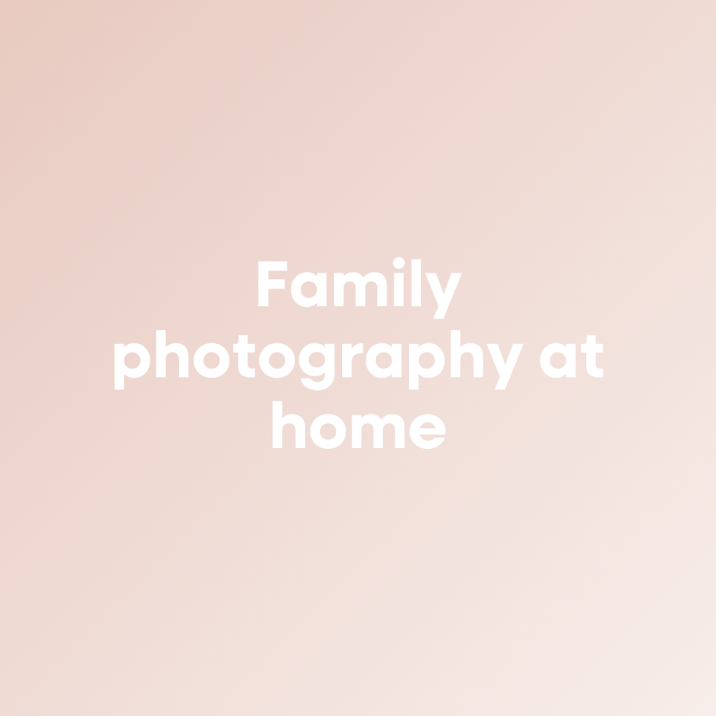 Family Photography at Home
