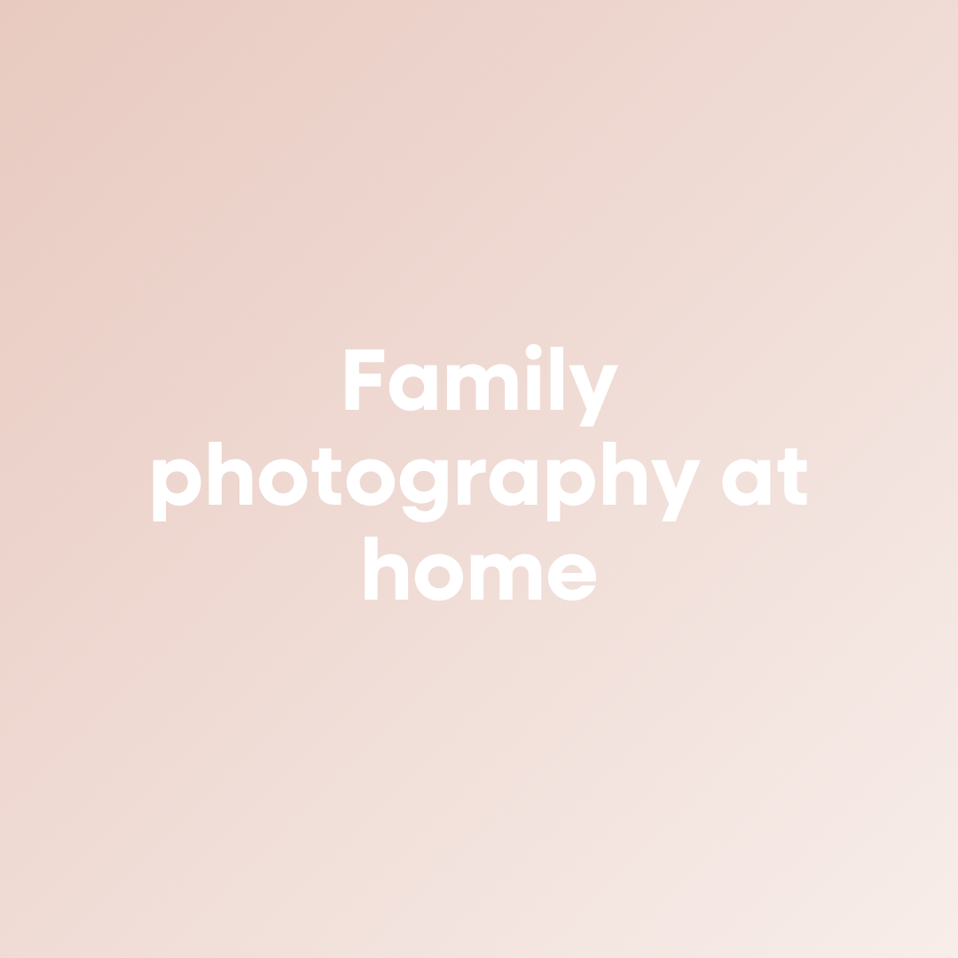 Family Photography at Home
