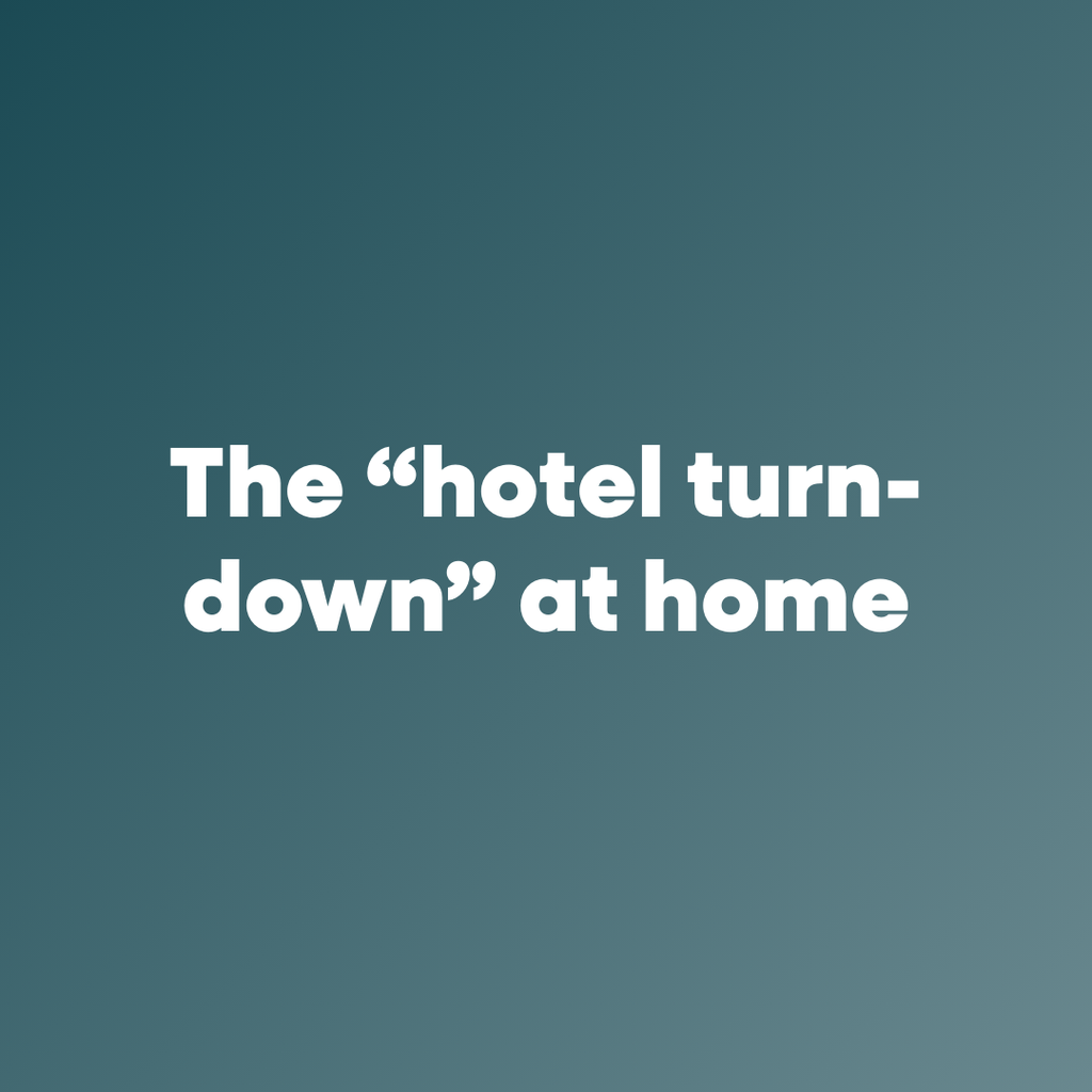 The "hotel turn down" at home