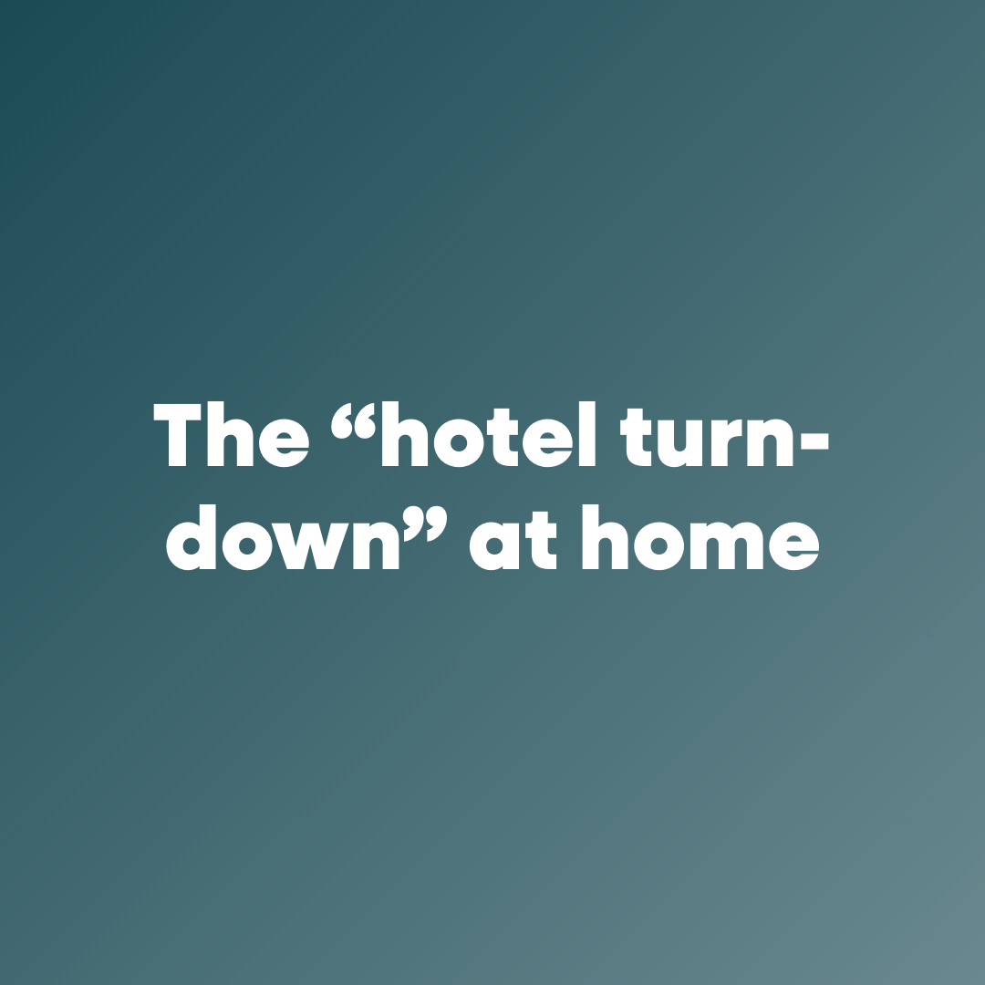 The "hotel turn down" at home
