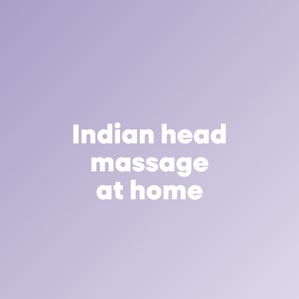 Indian Head Massage at Home