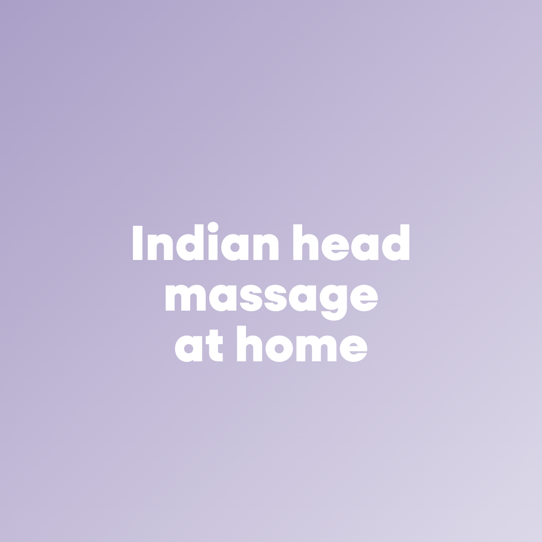 Indian Head Massage at Home