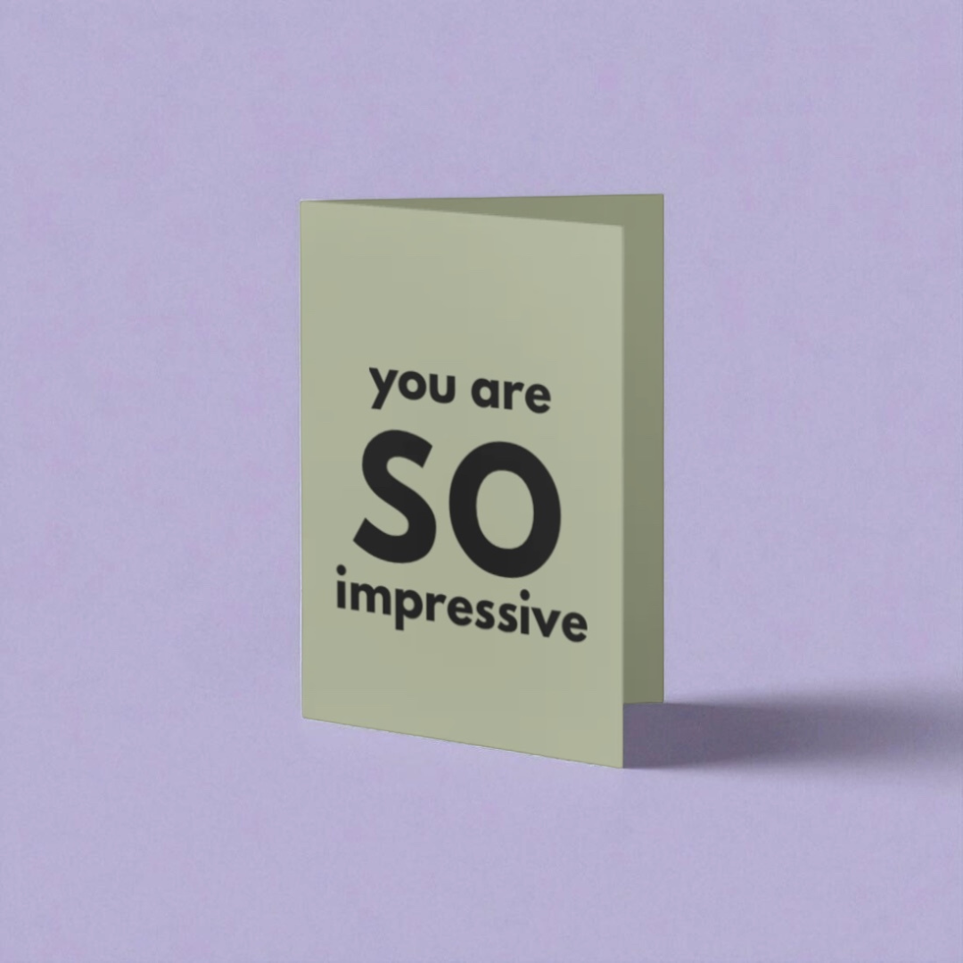 “you are so impressive” card