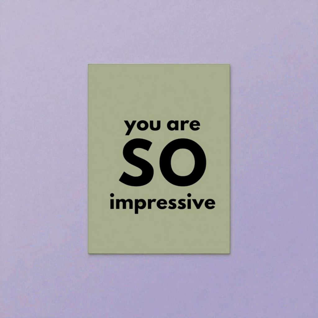 “you are so impressive” card