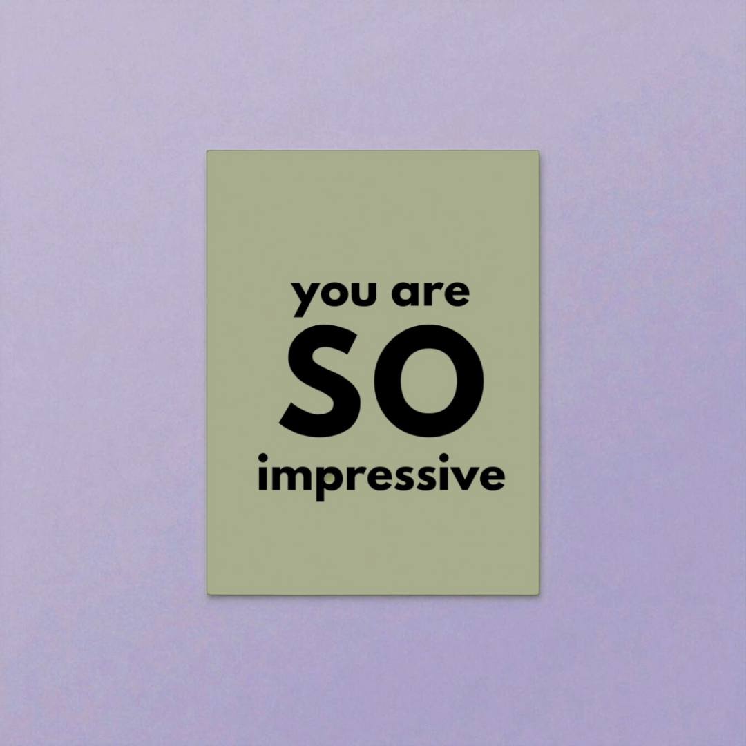 “you are so impressive” card