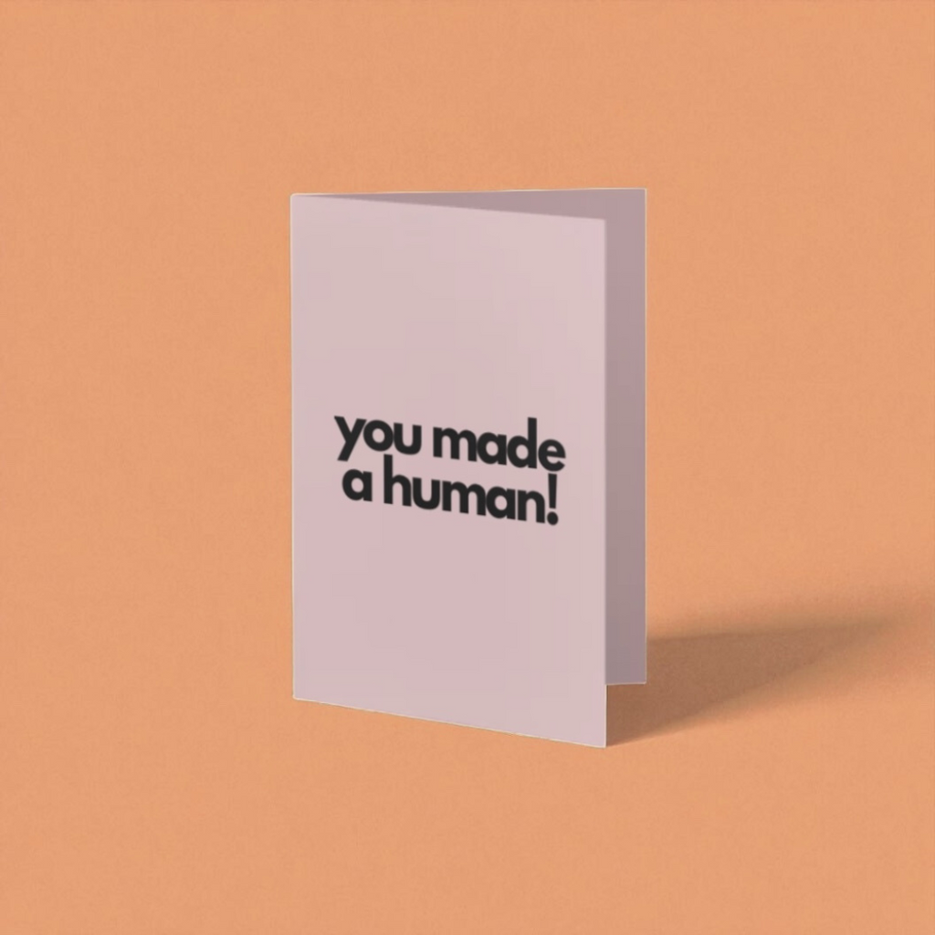 “you made a human!” card