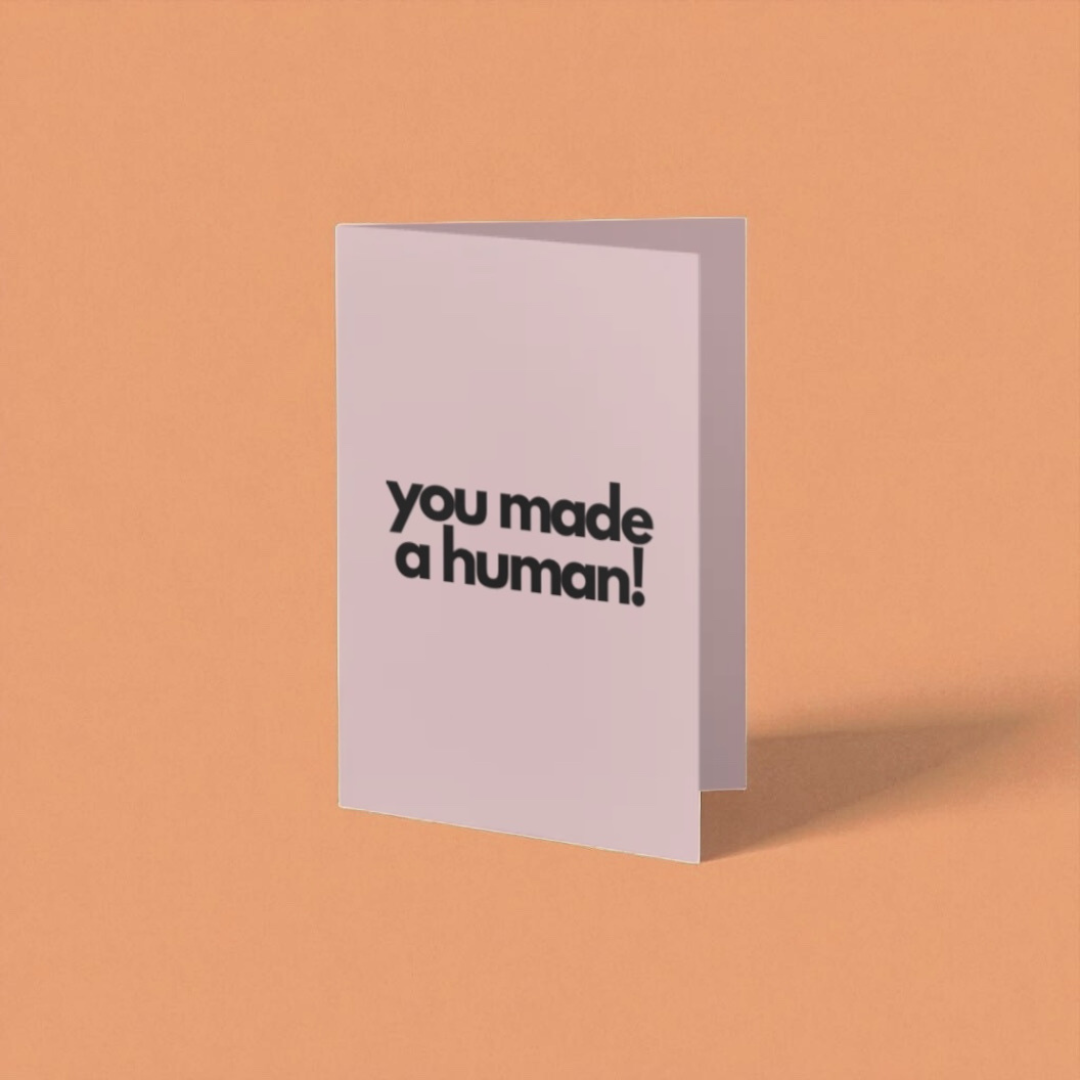 “you made a human!” card