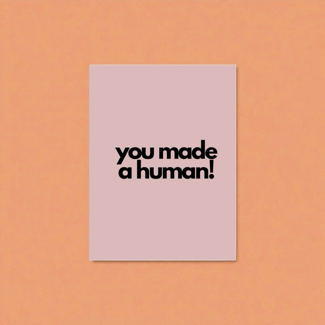 “you made a human!” card