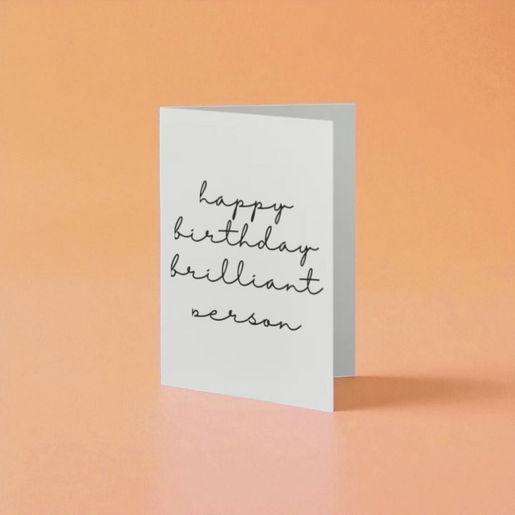 “happy birthday brilliant person” card