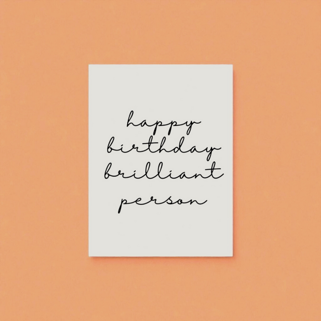 “happy birthday brilliant person” card