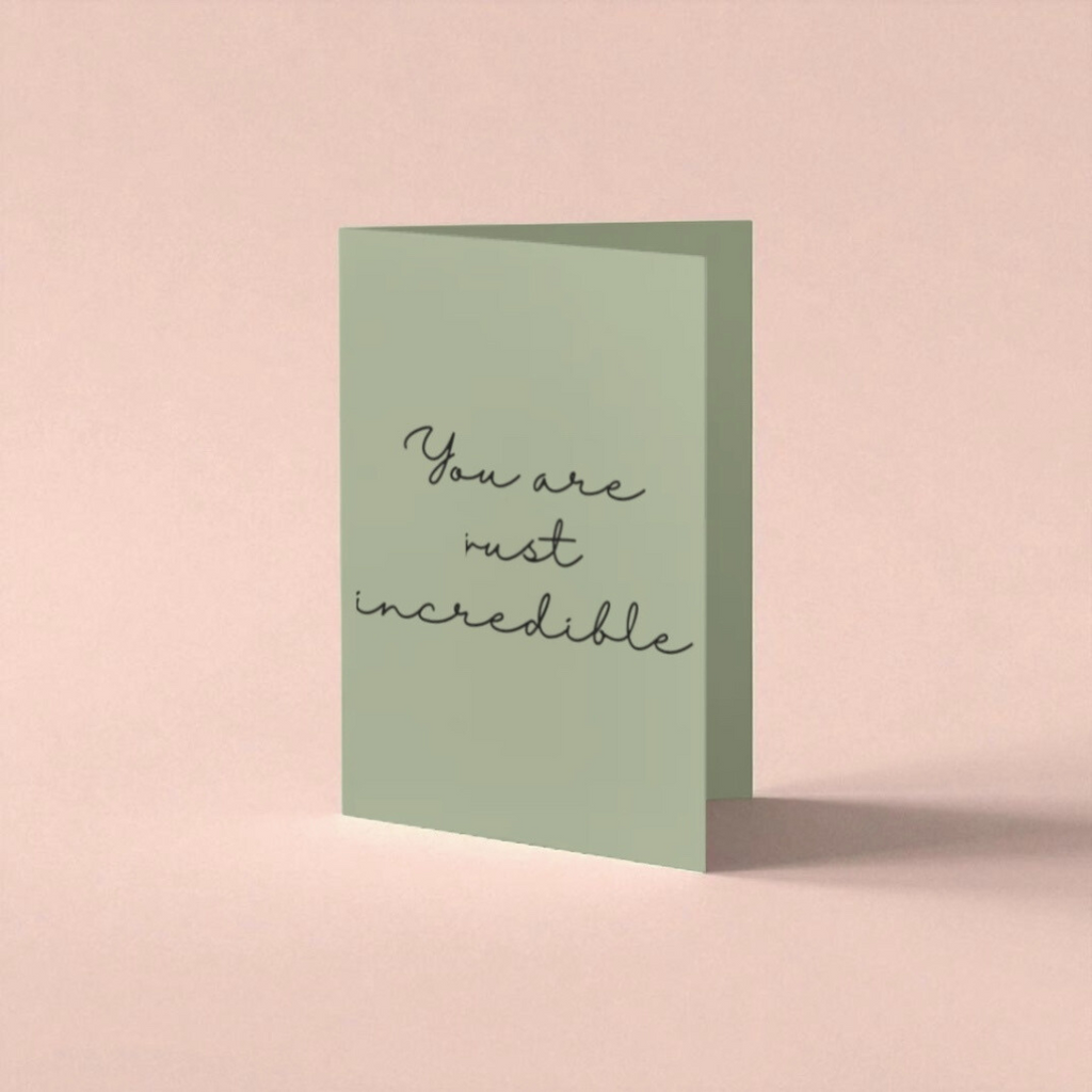 “You are just incredible” card
