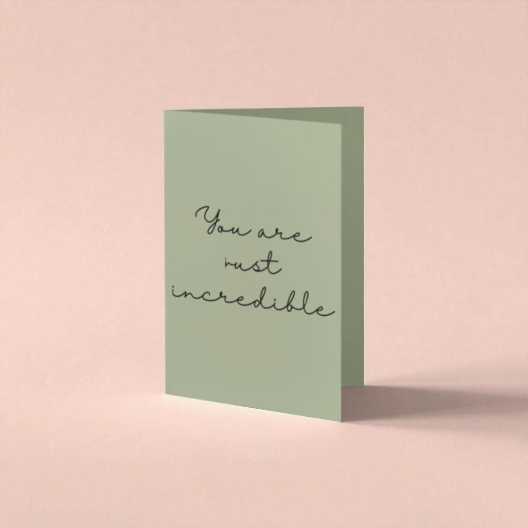 “You are just incredible” card